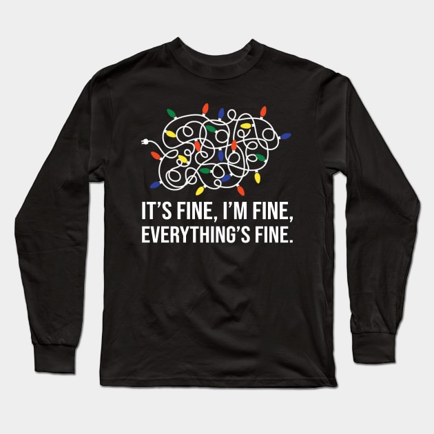 It's Fine I'm Fine Everything Is Fine Christmas Lights Long Sleeve T-Shirt by Foatui